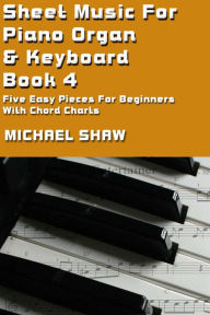 Title: Sheet Music For Piano Organ & Keyboard: Book 4, Author: Michael Shaw