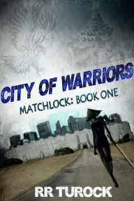 Title: City of Warriors, Author: RR Turock