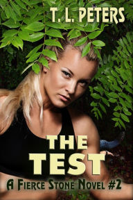 Title: The Test, A Fierce Stone Novel #2, Author: T.L. Peters