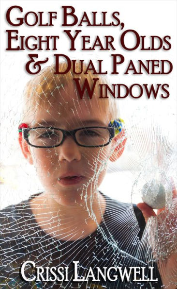 Golf Balls, Eight Year Olds & Dual Paned Windows
