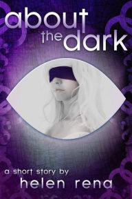 Title: About the Dark, Author: Helen Rena