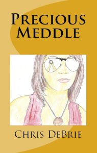 Title: Precious Meddle, Author: Chris DeBrie