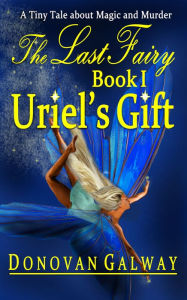 Title: Uriel's Gift, Author: Donovan Galway
