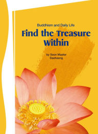 Title: Find the Treasure Within: Buddhism and daily life, Author: Daehaeng