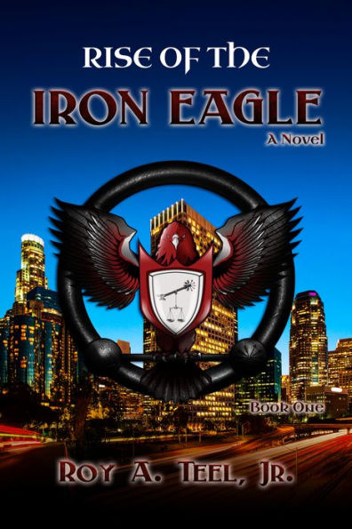 Rise of The Iron Eagle: The Iron Eagle Series Book One