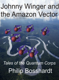 Title: Johnny Winger and the Amazon Vector, Author: Philip Bosshardt