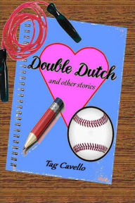 Title: Double Dutch and Other Stories, Author: Tag Cavello