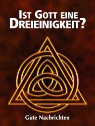 Title: Ist Gott eine Dreieinigkeit?, Author: Gute Nachrichten