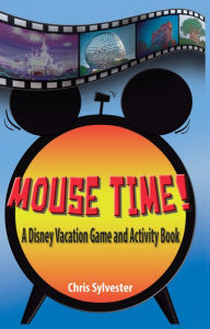 Title: Mouse Time! A Disney Vacation Game and Activity Book, Author: Chris Sylvester