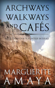 Title: Archways Walkways and Cafe's, Author: Marguerite Amaya