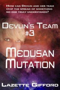 Title: Devlin's Team # 3: Medusan Mutation, Author: Lazette Gifford