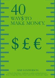 Title: 40 Ways To Make Money, Author: Simi Sanderson