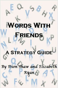 Title: Words With Friends: A Strategy Guide, Author: Dion Shaw