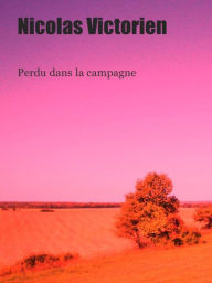 Title: Perdu dans la campagne, Author: Nicolas Victorien