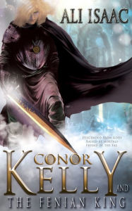 Title: Conor Kelly and The Fenian King, Author: Ali Isaac