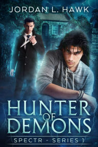 Title: Hunter of Demons (SPECTR #1), Author: Jordan L. Hawk