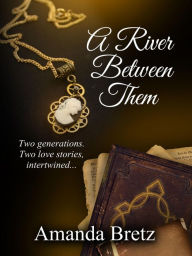 Title: A River Between Them, Author: Amanda Bretz