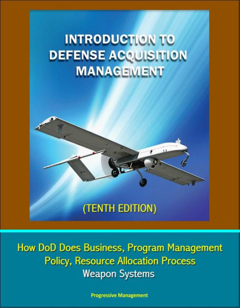 Introduction to Defense Acquisition Management (Tenth Edition) - How ...