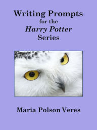 Title: Writing Prompts for the Harry Potter series, Author: Maria Polson Veres