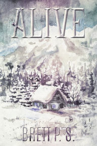 Title: Alive, Author: Brett P. S.