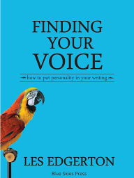 Title: Finding Your Voice: How to Put Personality in Your Writing, Author: Les Edgerton