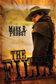 Title: The Filly, Author: Mark R Probst