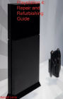 Playstation 4: Repair and Refurbishing Guide