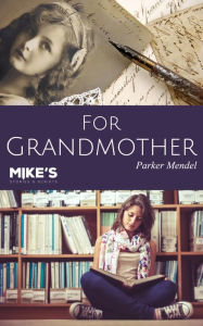 Title: For Grandmother, Author: Parker Mendel