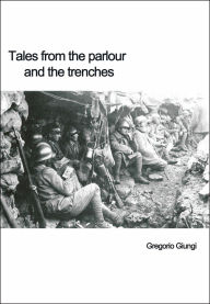 Title: Tales From The Parlour and The Trenches, Author: Gregorio Giungi