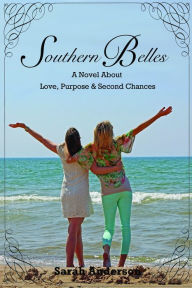 Title: Southern Belles, A Novel about Love, Purpose & Second Chances, Author: Sarah Dzuris Anderson