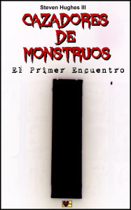 Title: Cazadores de monstruos El primer encuentro, Author: Steven Hughes