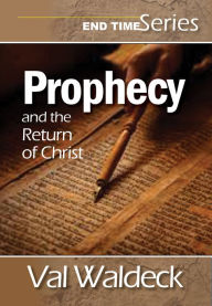 Title: Prophecy and the Return of Christ, Author: Val Waldeck