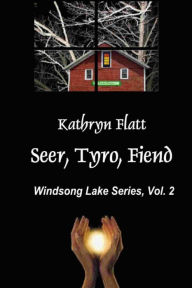 Title: Seer, Tyro, Fiend: Windsong Lake Series, Vol. II, Author: Kathryn Flatt