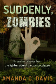 Title: Suddenly, Zombies, Author: Amanda C. Davis