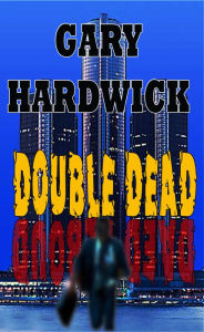 Title: Double Dead, Author: Gary Hardwick