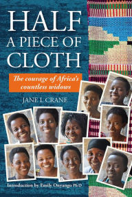 Title: Half a Piece of Cloth: The Courage of Africa's Countless Widows, Author: Jane Crane