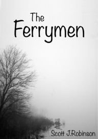 Title: The Ferrymen, Author: Scott J Robinson