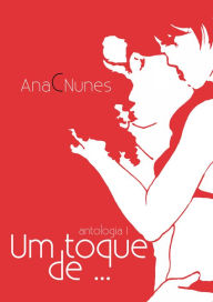 Title: Um Toque de ... (antologia), Author: Ana C. Nunes