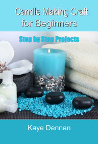 Title: Candle Making Craft for Beginners, Author: Kaye Dennan