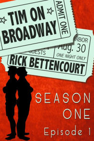 Title: Tim on Broadway: Season One (Episode 1), Author: Rick Bettencourt