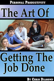 Title: Personal Productivity: The Art of Getting The Job Done, Author: Chris Diamond