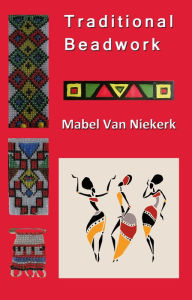 Title: Traditional Beadwork, Author: Mabel Van Niekerk