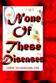 Title: None Of These Diseases, Author: Pastor Chris Oyakhilome PhD