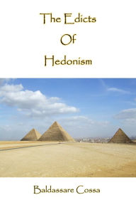 Title: The Edicts Of Hedonism, Author: Baldassare Cossa