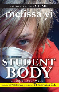 Title: Student Body: A Hope Sze Novella, with Bonus Radio Drama: No Air, Author: Melissa Yi