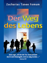 Title: Der Weg des Lebens, Author: Zacharias Tanee Fomum