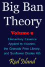 Big Ban Theory: Elementary Essence Applied to Fluorine, the Granada Free Library, and Sunflower Diaries 6th, Volume 9