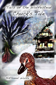 Title: Tails of the Wolfestead: Chuck's Tale, Author: Nathaniel Wolfe