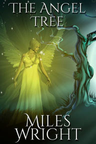 Title: The Angel Tree, Author: Miles Wright