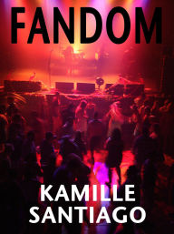 Title: Fandom, Author: Kamille Santiago